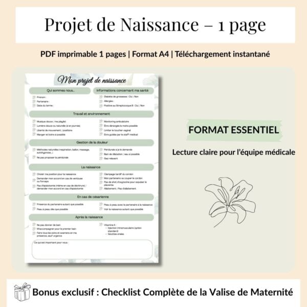 Projet de Naissance – 1 page sauge PDF imprimable 1 pages | Format A4 | Téléchargement instantané Version française Inclus : liste pour la valise de maternité FORMAT ESSENTIEL : Lecture claire pour l’équipe médicale